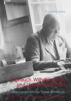 Tagebuch Wilhelmshorst und Uelzen 1948 und 1949 von Helms,  Friedrich, Wimbauer,  Tobias
