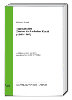 Tagebuch zum zweiten Vatikanischen Konzil (1960-1965) von Schauf,  Heribert, von Teuffenbach,  Alexandra