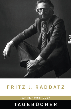 Tagebücher 1982 – 2001 von Raddatz,  Fritz J.