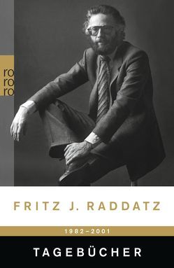 Tagebücher 1982 – 2001 von Raddatz,  Fritz J.