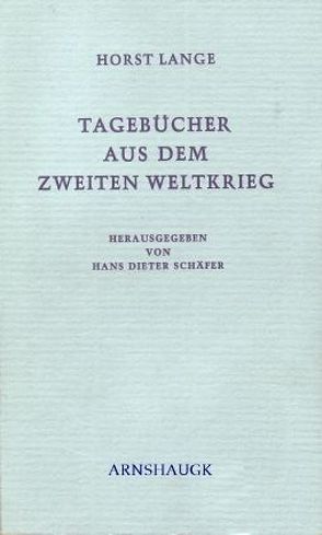 Tagebücher aus dem Zweiten Weltkrieg von Lange,  Horst, Schaefer,  Oda, Schäfer,  Hans-Dieter