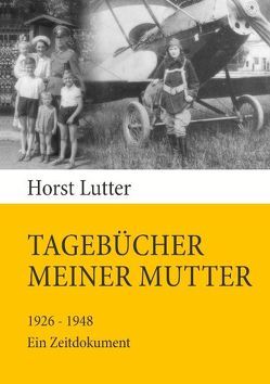 Tagebücher meiner Mutter von Lutter,  Horst