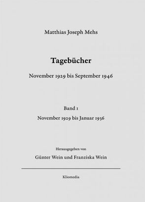 Tagebücher: November 1929 bis September 1946 von Mehs,  Matthias Joseph, Wein,  Franziska, Wein,  Günter