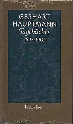 Tagebücher 1897 bis 1905 von Hauptmann,  Gerhart, Machatzke,  Martin