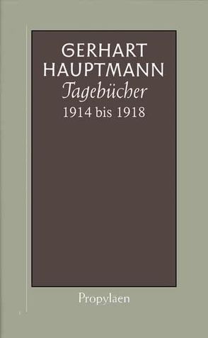 Tagebücher 1914 bis 1918 von Hauptmann,  Gerhart, Sprengel,  Peter