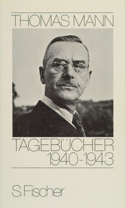 Tagebücher 1940-1943 von Mann,  Thomas, Mendelssohn,  Peter de