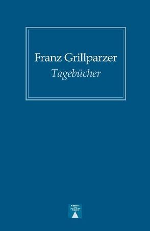 Tagebücher von Grillparzer,  Franz, Zähle,  Wolfgang