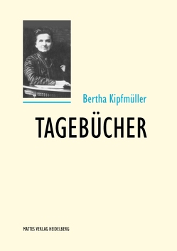Tagebücher von Kipfmüller,  Bertha, Kipfmüller,  Hans-Peter