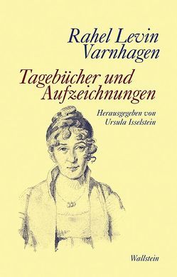 Tagebücher und Aufzeichnungen von Isselstein,  Ursula, Varnhagen,  Rahel Levin