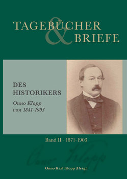 Tagebücher und Briefe des Historikers Onno Klopp von 1841-1903 von Klopp,  Onno, Klopp,  Onno Karl