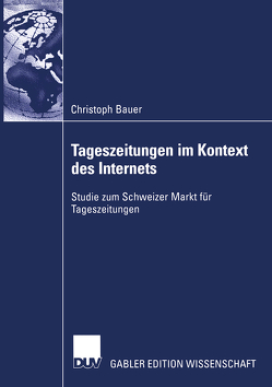 Tageszeitungen im Kontext des Internets von Bauer,  Christoph, Schneidewind,  Prof. Dr. Uwe