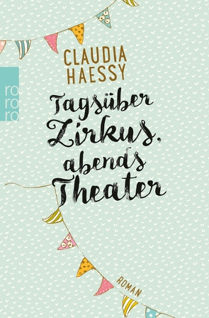 Tagsüber Zirkus, abends Theater von Haessy,  Claudia