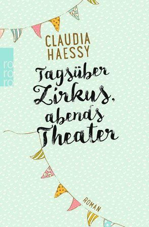 Tagsüber Zirkus, abends Theater von Haessy,  Claudia