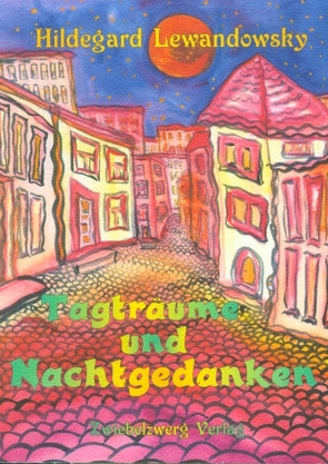 Tagträume und Nachtgedanken von Laufenburg,  Heike, Lewandowsky,  Hildegard