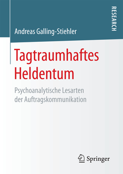 Tagtraumhaftes Heldentum von Galling-Stiehler,  Andreas