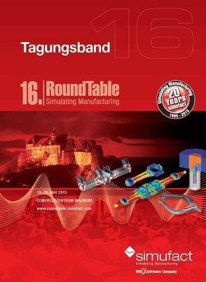 Tagungsband 16. RoundTable „Simulating Manufacturing“, Marburg 2015 von Dr. Schafstall,  Hendrik, Wohlmuth,  Michael
