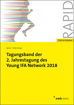 Tagungsband der 2. Jahrestagung des Young IFA Network 2018 von Albrecht,  Julian, Becker,  Johannes, Einem,  Mauritz von, Gebhardt,  Ronald, Haase,  Florian, Holle,  Florian, Kaeser,  Christian, Kahlenberg,  Christian, Krüger,  Sebastian, Martini,  Ruben, Oppel,  Florian, Radmanesh,  Sandy, Sahrmann,  Philipp, Staats,  Wendelin, Wicher,  Christoph, Wiese,  Götz Tobias