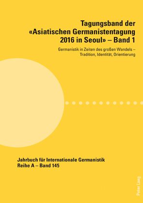 Tagungsband der «Asiatischen Germanistentagung 2016 in Seoul» – Band 1 von Oh,  Seong-Kyun