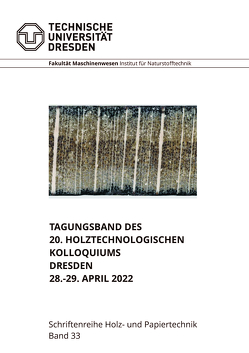 Tagungsband des 20. Holztechnologischen Kolloquiums Dresden 28.-29. April 2022 von Wagenführ,  Andre