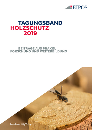 Tagungsband des EIPOS-Sachverständigentages Holzschutz 2019. von Schönherr,  Sabine
