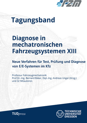 Tagungsband Diagnose in mechatronischen Fahrzeugsystemen XIII von Bäker,  Bernard, Unger,  Andreas