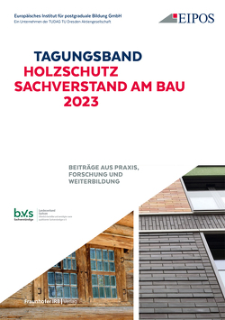Tagungsband: Holzschutz – Sachverstand am Bau 2023. von Schönherr,  Sabine