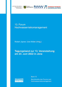 Tagungsband zur 13. Veranstaltung des Forums der EG-HWRM-RL am 23. Juni 2022 in Jena von Jüpner,  Robert, Müller,  Uwe