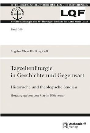 Tagzeitenliturgie in Geschichte und Gegenwart von Häussling,  Angelus A, Klöckener,  Martin