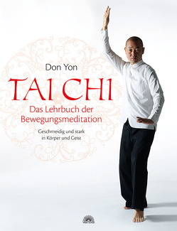 Tai Chi – Das Lehrbuch der Bewegungsmeditation von Yon,  Don