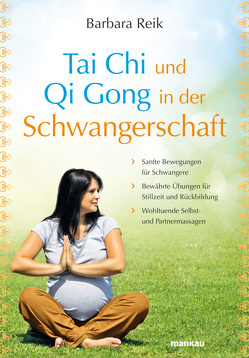 Tai Chi und Qi Gong in der Schwangerschaft von Reik,  Barbara