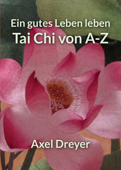 Tai Chi von A-Z von Dreyer,  Axel