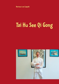 Tai Hu See Qi Gong von von Czapski,  Hartmut