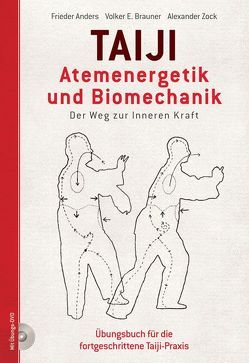 Taiji – Atemenergetik und Biomechanik Der Weg zu Inneren Kraft von Anders,  Frieder, Brauner,  Volker E., Zock,  Alexander