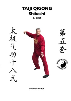 Taiji Qigong Shibashi / Taiji Qigong Shibashi, 5.Satz von Giese,  Thomas