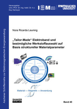 „Tailor-Made“ Elektroband und bestmögliche Werkstoffauswahl auf Basis struktureller Materialparameter von Leuning,  Nora Ricarda