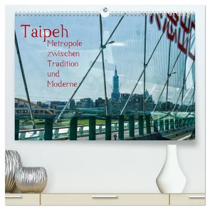 Taipeh, Metropole zwischen Tradition und Moderne. (hochwertiger Premium Wandkalender 2024 DIN A2 quer), Kunstdruck in Hochglanz von Gödecke,  Dieter
