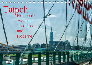 Taipeh, Metropole zwischen Tradition und Moderne. (Tischkalender 2021 DIN A5 quer) von Gödecke,  Dieter