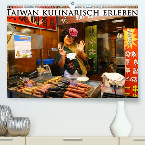 Taiwan kulinarisch erleben (Premium, hochwertiger DIN A2 Wandkalender 2023, Kunstdruck in Hochglanz) von Schiffer,  Michaela