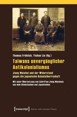 Taiwans unvergänglicher Antikolonialismus von Fröhlich,  Thomas, Liu,  Yishan