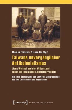 Taiwans unvergänglicher Antikolonialismus von Fröhlich,  Thomas, Liu,  Yishan