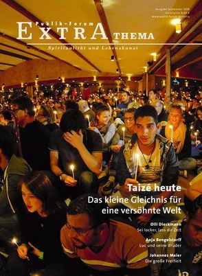 Taizé heute – Das kleine Gleichnis für eine veröhnte Welt von Albus,  Michael, Bengelstorff,  Anja, Brüggemann,  Alexander, Dänzer-Vanotti,  Irene, Dieckmann,  Olli, Feldmann,  Christian, Goetzens,  Maria, Herwartz,  Christian, Hobmaier,  Barbara Josy, Hofmeister,  Klaus, Knapp,  Andreas, Meier,  Johannes, Sattler,  Dorothea, Weber,  Doris