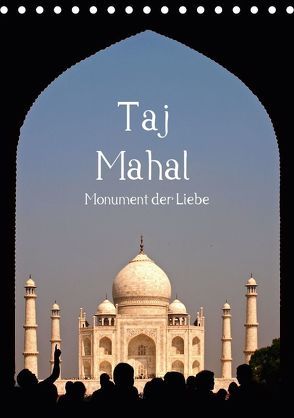 Taj Mahal – Monument der Liebe (Tischkalender 2019 DIN A5 hoch) von - Carina Buchspies,  Sichtweisen