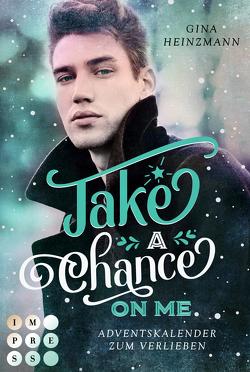 Take A Chance On Me. Adventskalender zum Verlieben (Take a Chance 1) von Heinzmann,  Gina