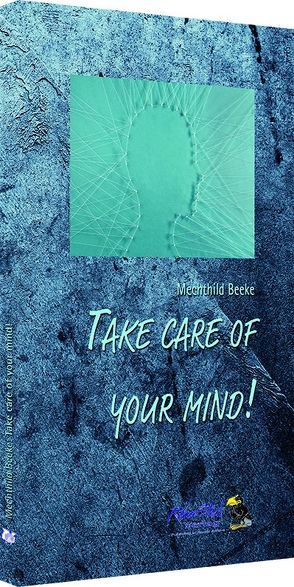 Take care of your mind! von Beeke,  Mechthild