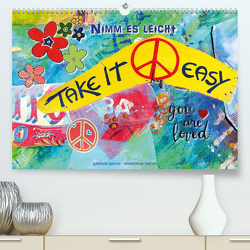 Take it easy Nimm es leicht (Premium, hochwertiger DIN A2 Wandkalender 2023, Kunstdruck in Hochglanz) von Gerner,  Gabriele