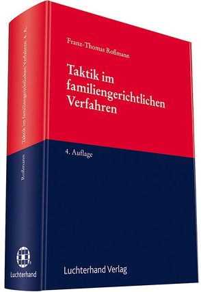 Taktik im familiengerichtlichen Verfahren von Roßmann,  Franz Thomas