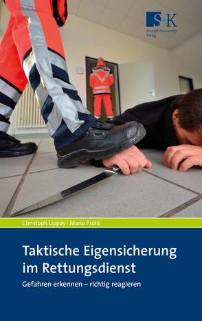 Taktische Eigensicherung im Rettungsdienst von Lippay,  Christoph, Pröhl,  Mario