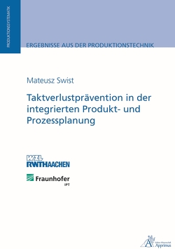 Taktverlustprävention in der integrierten Produkt- und Prozessplanung von Swist,  Mateusz