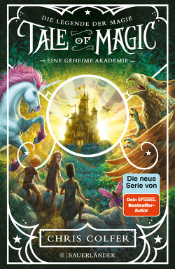 Tale of Magic: Die Legende der Magie 1 – Eine geheime Akademie von Colfer,  Chris, Dorman,  Brandon, Schuhmacher,  Naemi