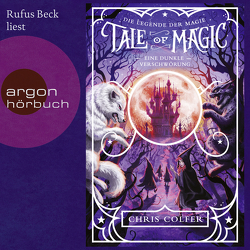 Tale of Magic: Die Legende der Magie 2 – Eine dunkle Verschwörung von Beck,  Rufus, Colfer,  Chris, Schuhmacher,  Naemi